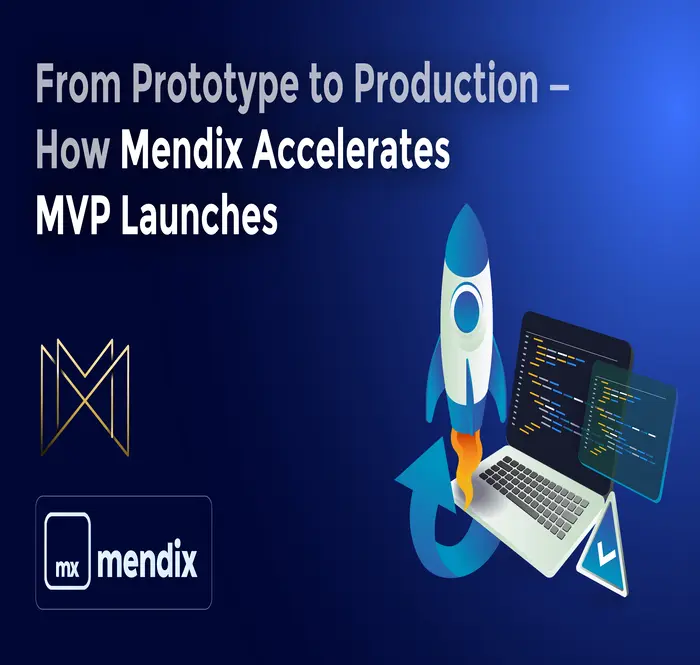 From Prototype to Production — How Mendix Accelerates MVP Launches From Prototype to Production — How Mendix Accelerates MVP Launches