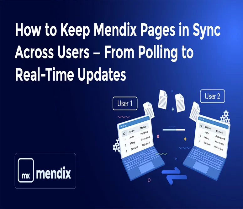 How to Keep Mendix Pages in Sync Across Users — From Polling to Real-Time Updates How to Keep Mendix Pages in Sync Across Users — From Polling to Real-Time Updates